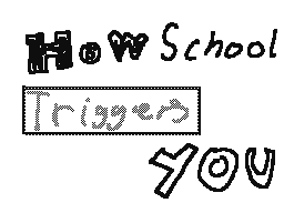 How School TRIGGERS You