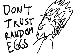 Don't trust random eggs