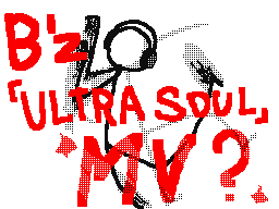 ULTRA SOUL MV?