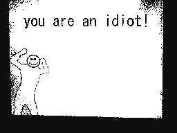 you are an idiot