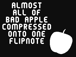 Almost All of Bad Apple on One Flipnote