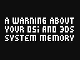 A Warning About DSi/3DS System Memory