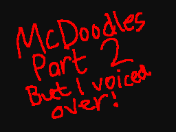 McDoodles Part 2 but I voiced-over