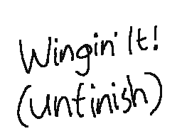 Wingin' It! (Unfinished)