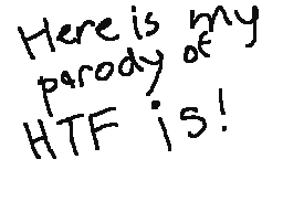 My Parody of HTF