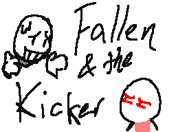 Fallen & the Kicker!