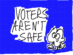 voters aren’t safe