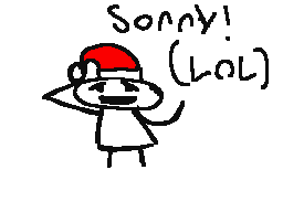 Sorry! (Early Merry Christmas!)