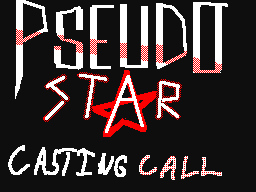 PSEUDOSTAR - Casting Call