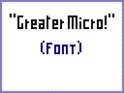 Greater Micro! v1