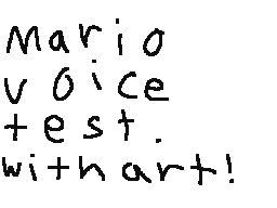 Mario voice test. With art!