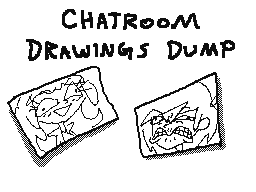 Chatroom Drawings Dump