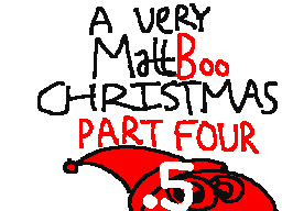 A Very MattBoo Christmas (p4.5)