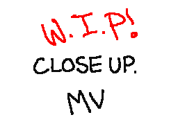 Close Up W.I.P