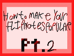 How to make flipnotes popular! [PT.2]