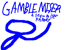 ~GAMBLE MISER~ - a mega-short