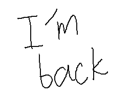 Im back!