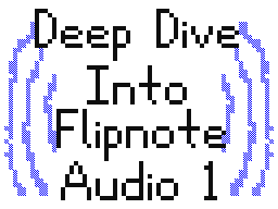 Deep Dive Into Flipnote Audio 1