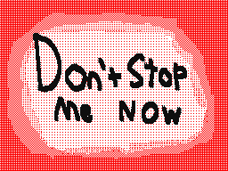 Don't Stop Me Now Meme Base