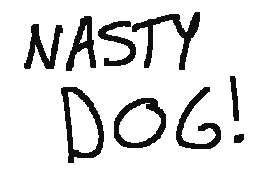 NASTY DOG!!! x3