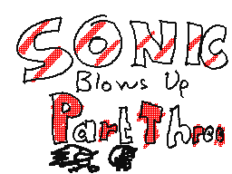 Sonic Blows Up Part 3