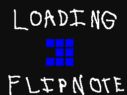 [LOADING FLIPNOTE]