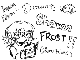 Drawing Shawn Frost!